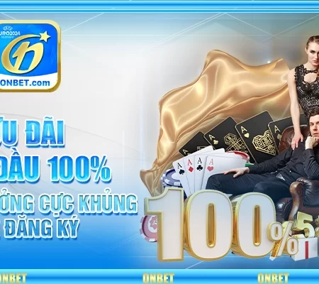 Ưu Đãi Nạp Đầu 100% – Nhận Thưởng Cực Khủng Khi Đăng Ký