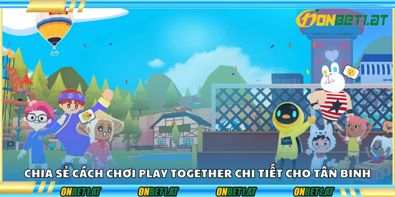 Trải nghiệm game với vô số hoạt động hấp dẫn