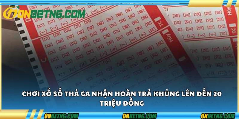 Chơi xổ số thả ga, nhận hoàn trả khủng lên đến 20 triệu đồng Chơi xổ số thả ga, nhận hoàn trả khủng lên đến 20 triệu đồng