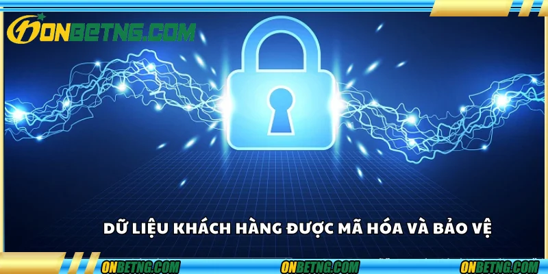 Dữ liệu khách hàng được mã hóa và bảo vệ Dữ liệu khách hàng được mã hóa và bảo vệ