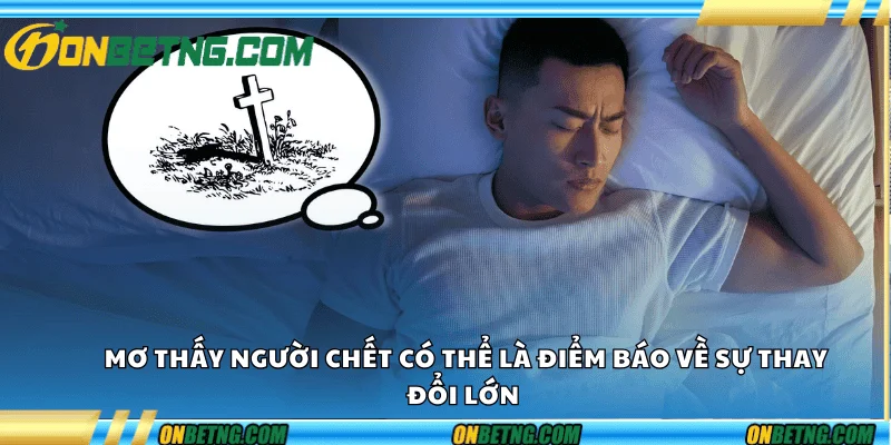 Nằm mơ thấy người đã khuất có thể báo hiệu một sự chuyển biến Nằm mơ thấy người đã khuất có thể báo hiệu một sự chuyển biến